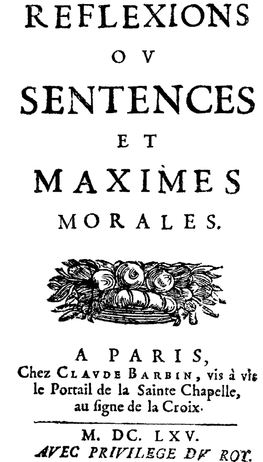 GREAT FRENCH MORALISTS: François de La Rochefoucauld — aristocrat of letters, author of aphorisms about morality